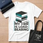 My TBR Is Load-Bearing T-Shirt