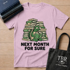 Next Month For Sure T-Shirt