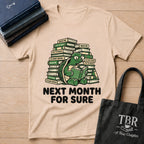 Next Month For Sure T-Shirt