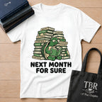 Next Month For Sure T-Shirt